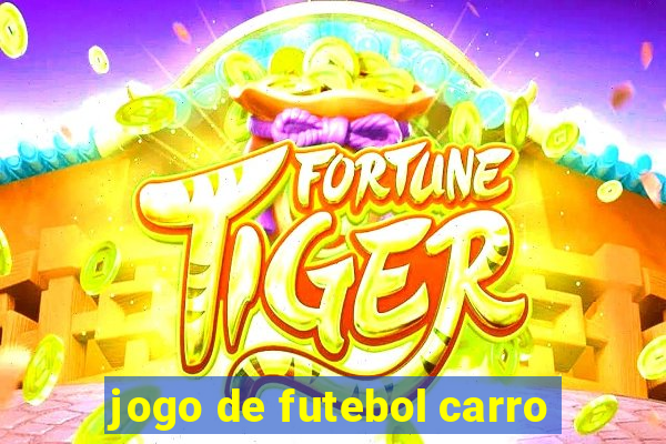 jogo de futebol carro